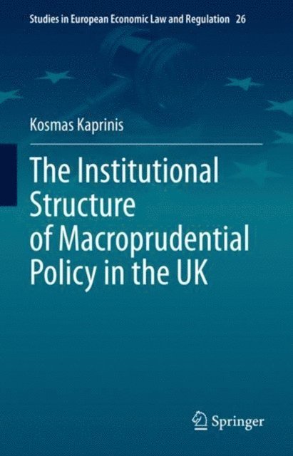 Kosmas Kaprinis - Institutional Structure of Macroprudential Policy in the UK, E-bok
