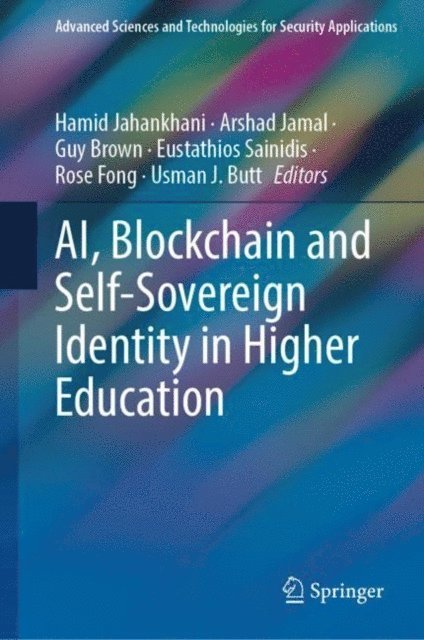 Usman J. Butt, Rose Fong, Eustathios Sainidis, Guy Brown, Arshad Jamal, Hamid Jahankhani - AI, Blockchain and Self-Sovereign Identity in Higher Education, E-bok
