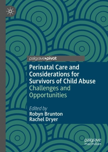 Rachel Dryer, Robyn Brunton - Perinatal Care and Considerations for Survivors of Child Abuse, E-bok
