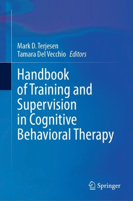 Tamara Del Vecchio, Mark D. Terjesen - Handbook of Training and Supervision in Cognitive Behavioral Therapy, E-bok