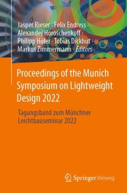 Markus Zimmermann, Tobias Dickhut, Philipp Hofer, Alexander Horoschenkoff, Felix Endress, Jasper Rieser - Proceedings of the Munich Symposium on Lightweight Design 2022, E-bok
