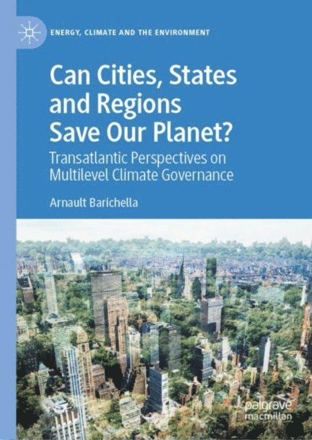 Arnault Barichella - Can Cities, States and Regions Save Our Planet?, E-bok
