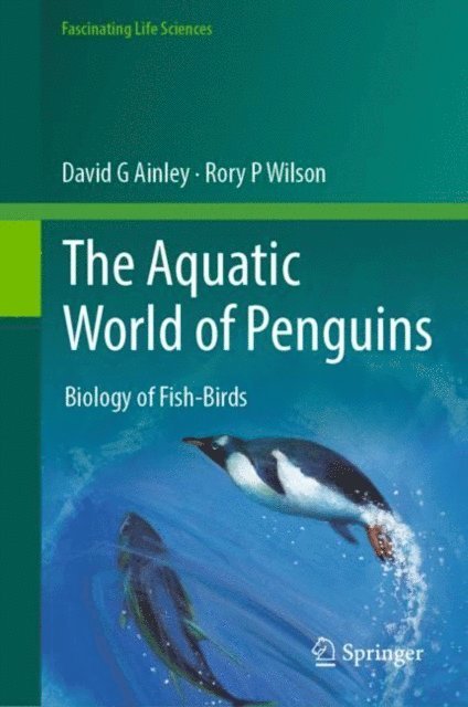 Rory P Wilson, David G Ainley - Aquatic World of Penguins, E-bok