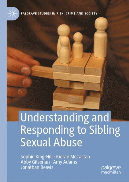 Amy Adams, Jonathan Beavis, Abby Gilsenan, Kieran McCartan, Sophie King-Hill - Understanding and Responding to Sibling Sexual Abuse, E-bok