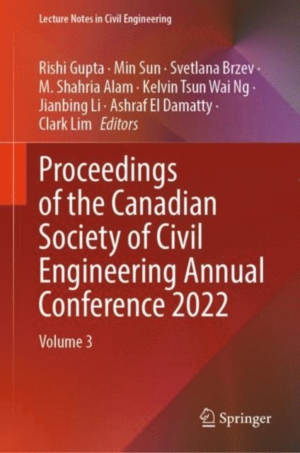 Clark Lim, Ashraf El Damatty, Jianbing Li, Kelvin Tsun Wai Ng, M. Shahria Alam, Svetlana Brzev, Min Sun, Rishi Gupta - Proceedings of the Canadian Society of Civil Engineering Annual Conference 2022, E-bok
