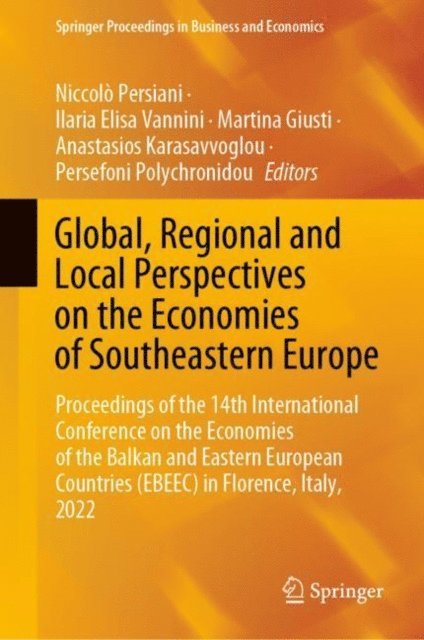 Persefoni Polychronidou, Anastasios Karasavvoglou, Martina Giusti, Ilaria Elisa Vannini, Niccolo Persiani - Global, Regional and Local Perspectives on the Economies of Southeastern Europe, E-bok