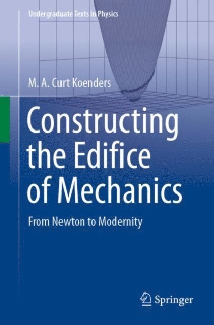 M.A. Curt Koenders - Constructing the Edifice of Mechanics, E-bok