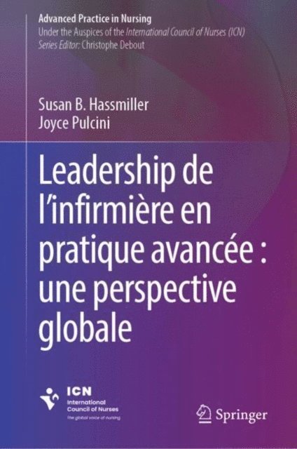 Joyce Pulcini, Susan B. Hassmiller - Leadership de l’infirmière en pratique avancée : une perspective globale, E-bok
