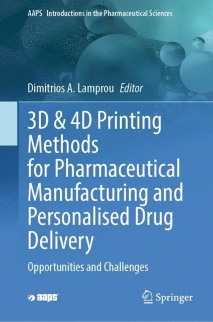 Dimitrios Lamprou - 3D & 4D Printing Methods for Pharmaceutical Manufacturing and Personalised Drug Delivery, E-bok