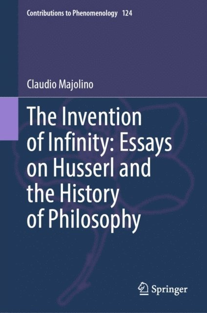 Claudio Majolino - Invention of Infinity: Essays on Husserl and the History of Philosophy, E-bok