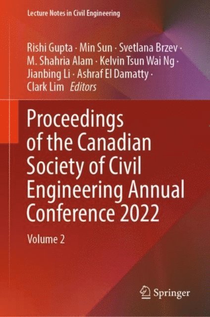 Clark Lim, Ashraf El Damatty, Jianbing Li, Kelvin Tsun Wai Ng, M. Shahria Alam, Svetlana Brzev, Min Sun, Rishi Gupta - Proceedings of the Canadian Society of Civil Engineering Annual Conference 2022, E-bok