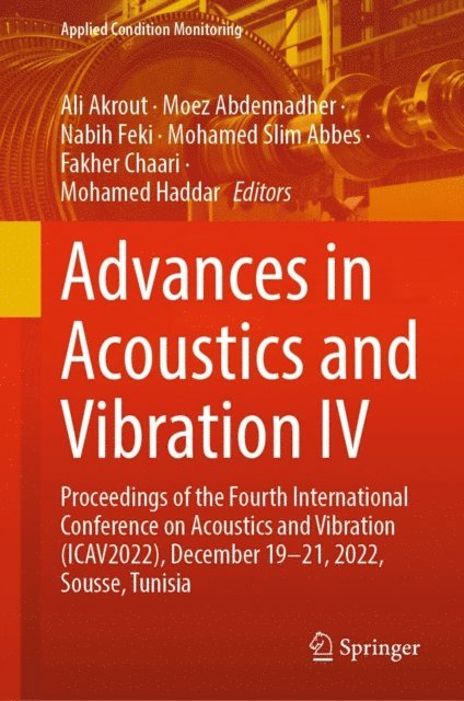 Mohamed Haddar, Fakher Chaari, Mohamed Slim Abbes, Nabih Feki, Moez Abdennadher, Ali Akrout - Advances in Acoustics and Vibration IV, E-bok