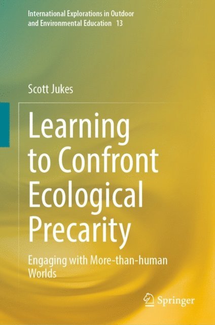 Scott Jukes - Learning to Confront Ecological Precarity, E-bok