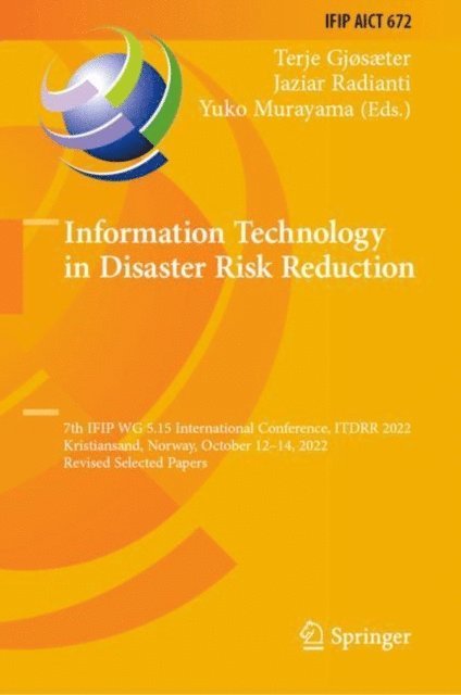 Yuko Murayama, Jaziar Radianti, Terje Gjosaeter - Information Technology in Disaster Risk Reduction, E-bok