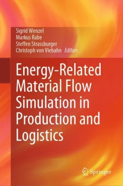 Christoph von Viebahn, Steffen Strassburger, Markus Rabe, Sigrid Wenzel - Energy-Related Material Flow Simulation in Production and Logistics, E-bok