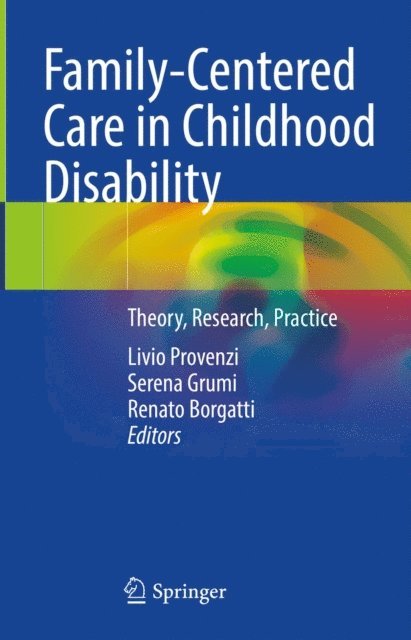 Renato Borgatti, Serena Grumi, Livio Provenzi - Family-Centered Care in Childhood Disability, E-bok