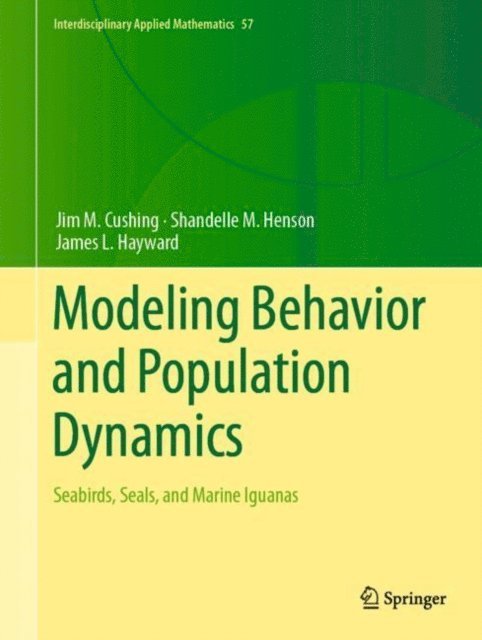 James L. Hayward, Shandelle M. Henson, Jim M. Cushing - Modeling Behavior and Population Dynamics, E-bok