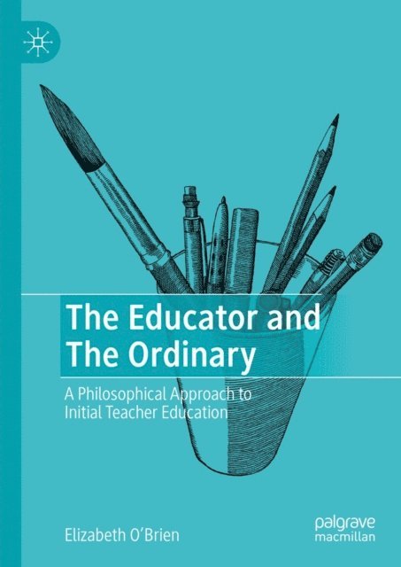 Elizabeth O'Brien - Educator and The Ordinary, E-bok