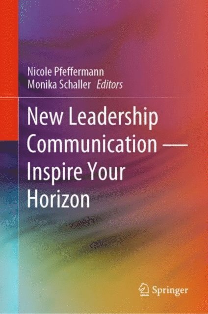 Monika Schaller, Nicole Pfeffermann - New Leadership Communication-Inspire Your Horizon, E-bok