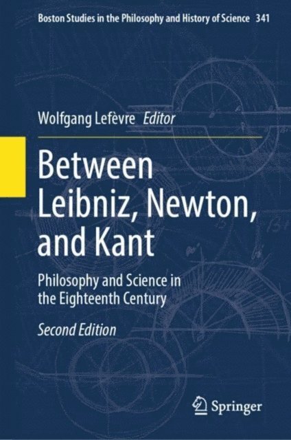 Wolfgang Lefevre - Between Leibniz, Newton, and Kant, E-bok
