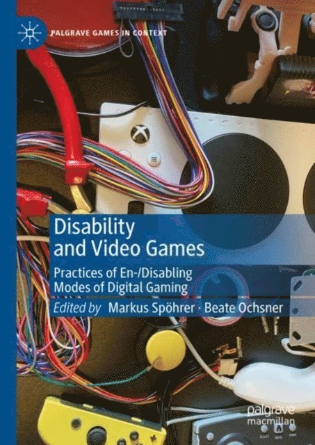 Beate Ochsner, Markus Spohrer - Disability and Video Games, E-bok