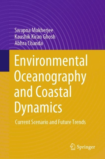 Abhra Chanda, Kaushik Kiran Ghosh, Swapna Mukherjee - Environmental Oceanography and Coastal Dynamics, E-bok