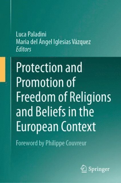 Maria del Angel Iglesias Vazquez, Luca Paladini - Protection and Promotion of Freedom of Religions and Beliefs in the European Context, E-bok