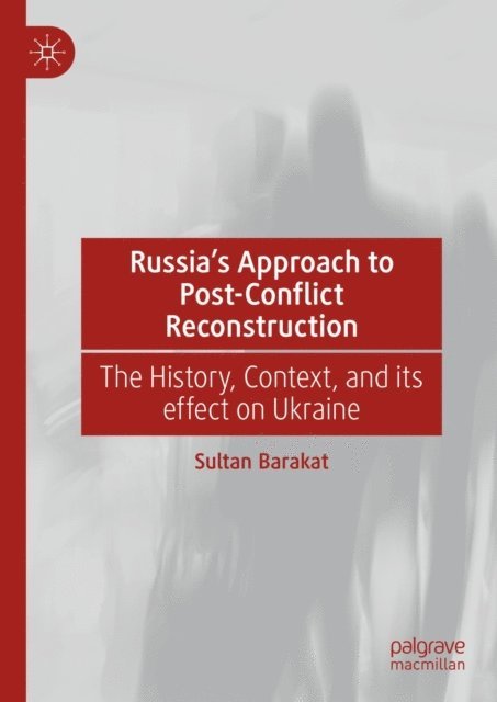 Sultan Barakat - Russia's Approach to Post-Conflict Reconstruction, E-bok