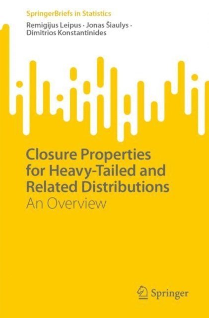 Dimitrios Konstantinides, Jonas Siaulys, Remigijus Leipus - Closure Properties for Heavy-Tailed and Related Distributions, E-bok