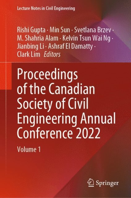 Clark Lim, Ashraf El Damatty, Jianbing Li, Kelvin Tsun Wai Ng, M. Shahria Alam, Svetlana Brzev, Min Sun, Rishi Gupta - Proceedings of the Canadian Society of Civil Engineering Annual Conference 2022, E-bok