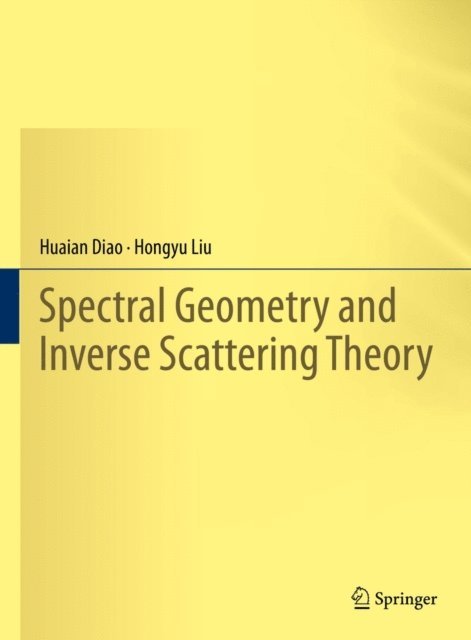 Hongyu Liu, Huaian Diao - Spectral Geometry and Inverse Scattering Theory, E-bok