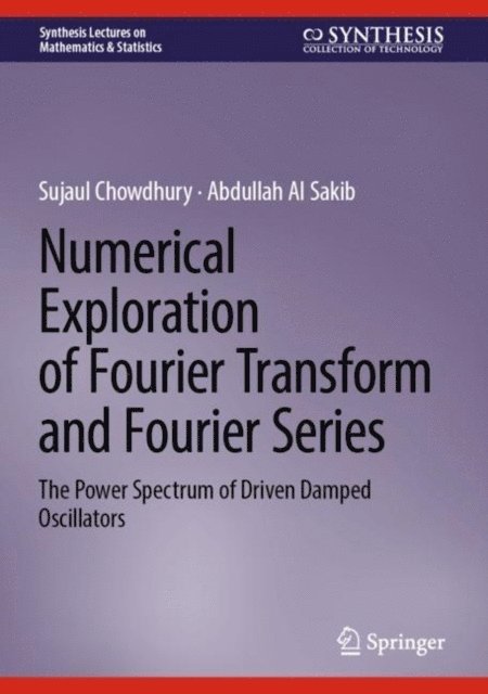 Abdullah Al Sakib, Sujaul Chowdhury - Numerical Exploration of Fourier Transform and Fourier Series, E-bok
