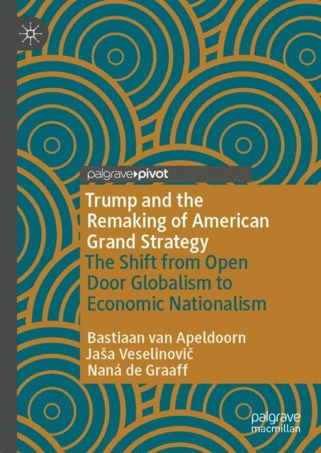 Nana de Graaff, Jasa Veselinovic, Bastiaan van Apeldoorn - Trump and the Remaking of American Grand Strategy, E-bok