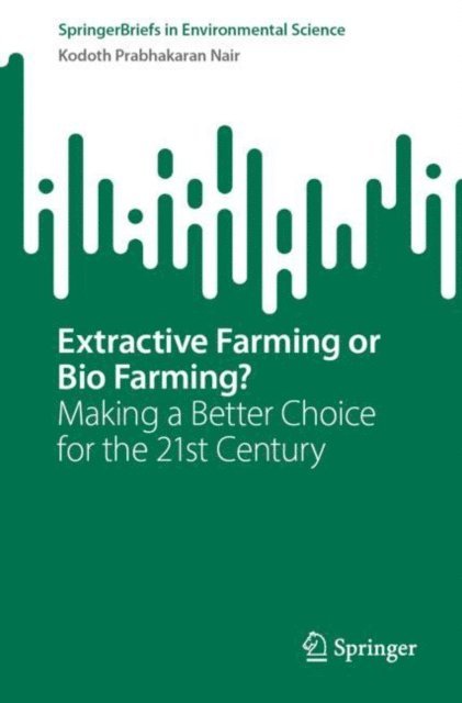 Kodoth Prabhakaran Nair - Extractive Farming or Bio Farming?, E-bok