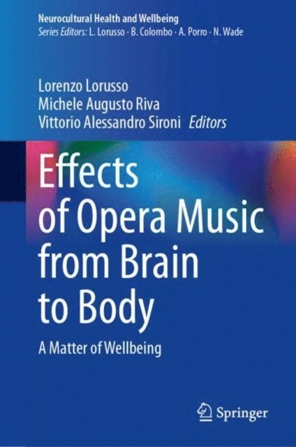 Vittorio Alessandro Sironi, Michele Augusto Riva, Lorenzo Lorusso - Effects of Opera Music from Brain to Body, E-bok