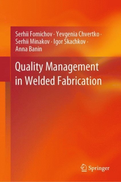 Anna Banin, Igor Skachkov, Serhii Minakov, Yevgenia Chvertko, Serhii Fomichov - Quality Management in Welded Fabrication, E-bok