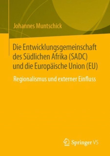 Johannes Muntschick - Die Entwicklungsgemeinschaft des Südlichen Afrika (SADC) und die Europäische Union (EU), E-bok