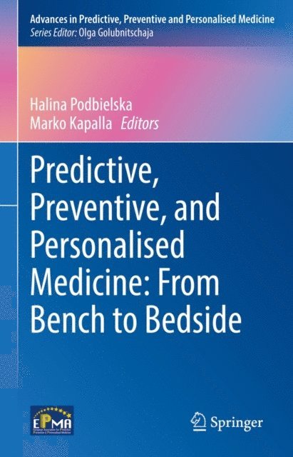 Marko Kapalla, Halina Podbielska - Predictive, Preventive, and Personalised Medicine: From Bench to Bedside, E-bok