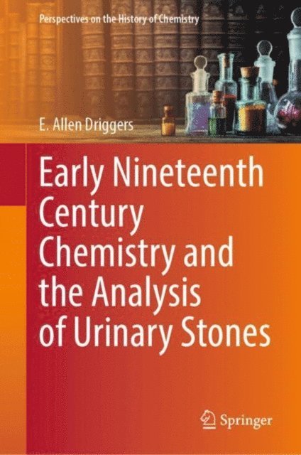 E. Allen Driggers - Early Nineteenth Century Chemistry and the Analysis of Urinary Stones, E-bok