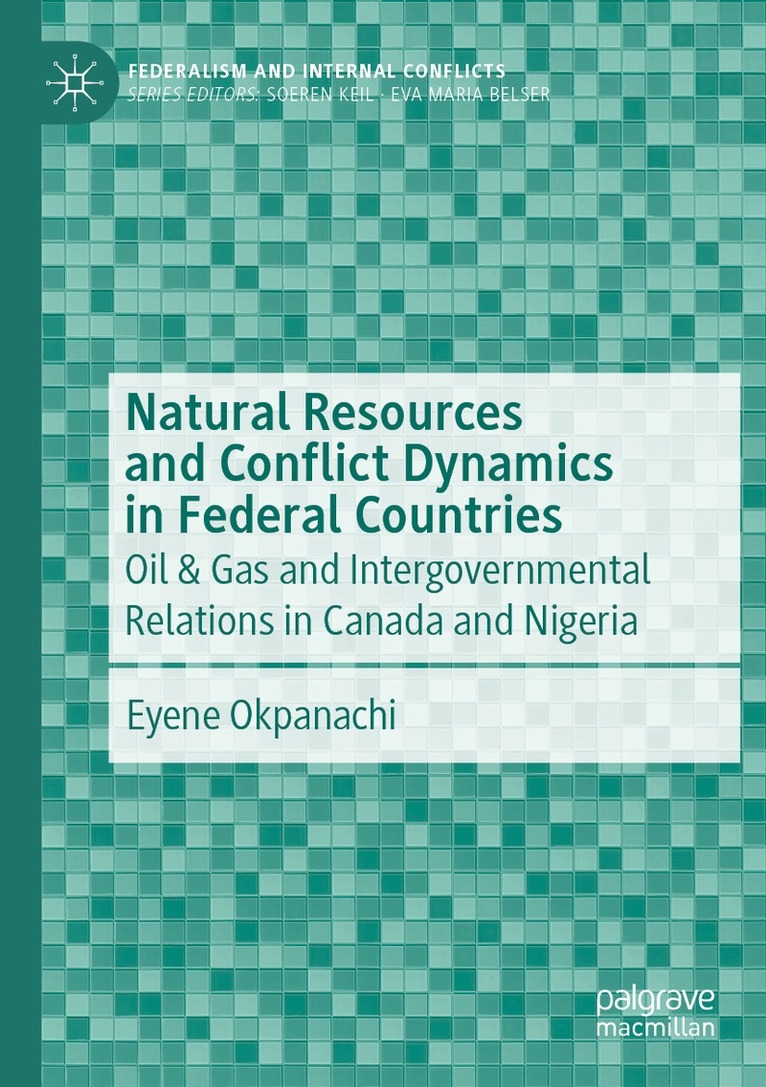 Eyene Okpanachi - Natural Resources and Conflict Dynamics in Federal Countries, Häftad