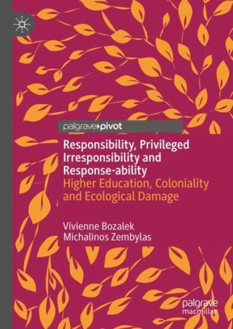 Michalinos Zembylas, Vivienne Bozalek - Responsibility, Privileged Irresponsibility and Response-ability, E-bok