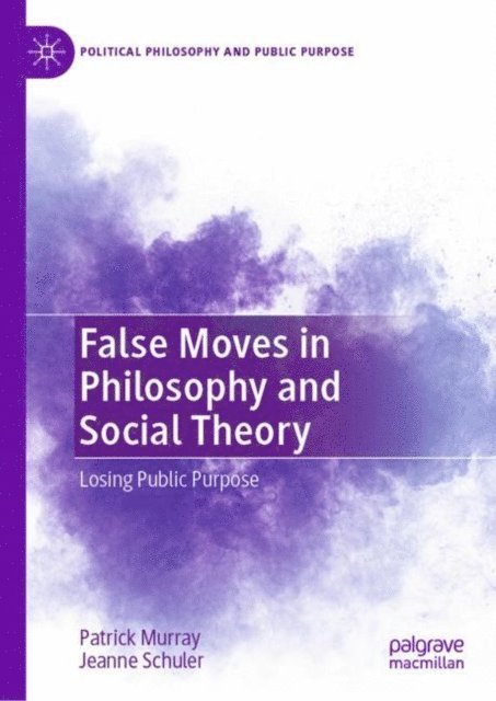 Jeanne Schuler, Patrick Murray - False Moves in Philosophy and Social Theory, E-bok