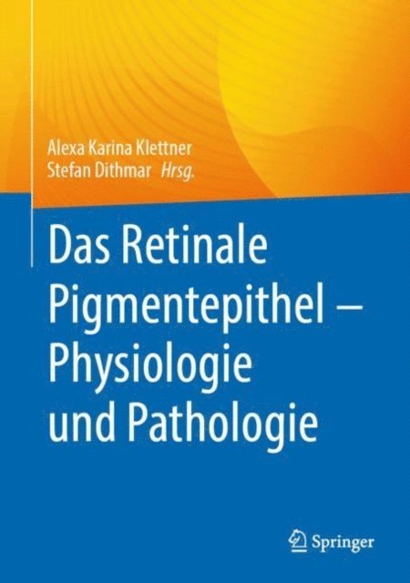 Stefan Dithmar, Alexa Karina Klettner - Das Retinale Pigmentepithel – Physiologie und Pathologie, E-bok