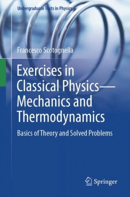 Francesco Scotognella - Exercises in Classical Physics-Mechanics and Thermodynamics, E-bok