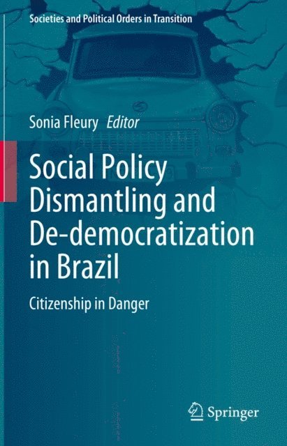 Sonia Fleury - Social Policy Dismantling and De-democratization in Brazil, E-bok