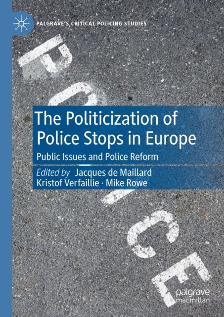 Mike Rowe, Kristof Verfaillie, Jacques de Maillard - Politicization of Police Stops in Europe, E-bok