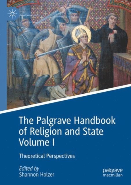 Shannon Holzer - Palgrave Handbook of Religion and State Volume I, E-bok