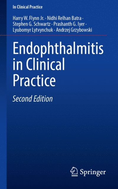 Andrzej Grzybowski, Lyubomyr Lytvynchuk, Prashanth G. Iyer, Stephen G. Schwartz, Nidhi Relhan Batra, Harry W. Flynn Jr. - Endophthalmitis in Clinical Practice, E-bok
