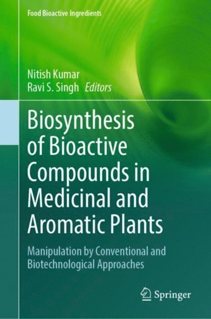Ravi S. Singh, Nitish Kumar - Biosynthesis of Bioactive Compounds in Medicinal and Aromatic Plants, E-bok