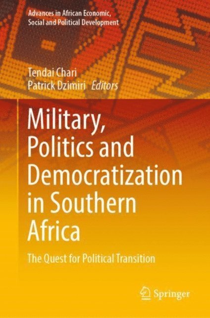 Patrick Dzimiri, Tendai Chari - Military, Politics and Democratization in Southern Africa, E-bok